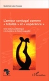 Godefroid-Léon Khondé - L'amour conjugal comme "totalité" et "espérance" - Une lecture patristique à la lumière de saint Augustin.