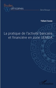 Tidiani Sidibé - La pratique de l'activité bancaire et financière en zone UEMOA.