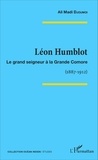 Ali Madi Djoumoi - Léon Humblot - Le grand seigneur à la Grande Comore (1887-1912).