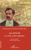 John Barzman et Jean-Pierre Castelain - Jules Durand - Un crime social et judiciaire.