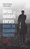 Dominique Camusso - Deux soldats corses dans la Grande Guerre - Vosges, Somme et Balkans.