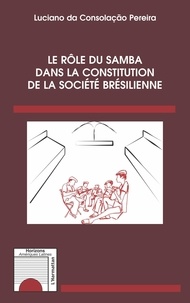 Luciano da Consolação Pereira - Le rôle du samba dans la constitution de la société brésilienne.