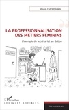 Marie Zoé Mfoumou - La professionnalisation des métiers féminins - L'exemple du secrétariat au Gabon.