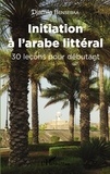 Djamila Bensébaa - Initiation à l'arabe littéral - 30 leçons pour débutant. 1 CD audio