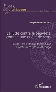 Zéphyrin Ligopi Linzuwa - La lutte contre la pauvreté comme une quête de sens - Perspective d'éthique théologique à partir du cas de la RD Congo.