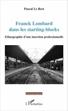 Pascal Le Rest - Franck Lombard dans les starting-blocks - Ethnographie d'une insertion professionnelle.