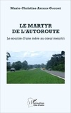 Marie-Christine Anima Gogoné - Le martyr de l'autoroute - Le sourire d'une mère au coeur meurtri.