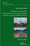 Vincent Moutedé-Madji - Exploitation pétrolière et mutation spatio-économiques dans le Logone oriental (Tchad).