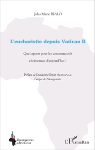 L'eucharistie depuis Vatican II. Quel apport pour les communautés chrétiennes d'aujourd'hui ?