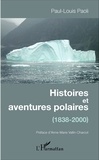 Paul-Louis Paoli - Histoires et aventures polaires (1838-2000).