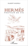 Gilbert Andrieu - Hermès - Pasteur de vie.