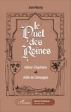 Jean Maumy - Le duel des reines - Aliénor d'Aquitaine, Adèle de Champagne.
