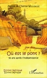 Jeanne de Chantal Wodobodé - Où est le pont ? - 50 ans après l'indépendance.