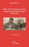 Sidiki Kobélé Keita - Sékou Touré à Raymonde Jonvaux, militante anticolonialiste française (1948-1954).