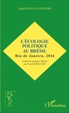Agripa Faria Alexandre - L'écologie politique au Brésil - Rio de Janeiro, 2016.