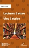 Julien Pélissier - Lectures à vivre suivi de Vies à écrire.