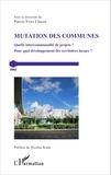 Pierre-Yves Chicot - Mutation des communes - Quelle intercommunalité de projets ? Pour quel développement des territoires locaux ?.