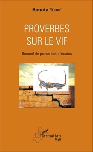 Bonata Touré - Proverbes sur le vif - Recueil de proverbes africains.