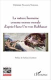 Christian Ngazain Ngelesa - La nature humaine comme norme morale d'après Hans Urs von Balthasar.