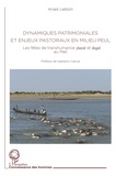 Anaïs Leblon et Gaetano Ciarcia - Dynamiques patrimoniales et enjeux pastoraux en milieux peul - Les fêtes de transhumance Yaaral et Degal au Mali.