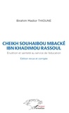 Birahim Madior Thioune - Cheikh souhaibou mbacké ibn khadimou rassoul - Erudition et sainteté au service de l'éducation.