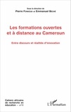 Pierre Fonkoua et Emmanuel Béché - Cahiers africains de recherche en éducation N° 11 : Les formations ouvertes et à distance au Cameroun - Entre discours et réalités d'innovation.