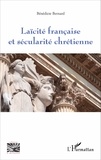 Bénédicte Bernard - Laïcité française et sécularité chrétienne.
