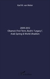 Karl Van Meter - 2009-2012 Obama's First Term, Bush's "Legacy", Arab Spring & World Jihadism.