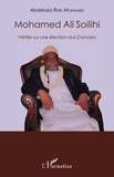 Abdelaziz Riziki Mohamed - Mohamed Ali Soilihi - Vérités sur une élection aux Comores.