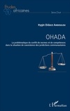 Hygin Didace Amboulou - OHADA - La problématique du conflit de normes et de compétences dans la situation de coexistence des juridictions communautaires.