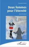 Jacqueline Zinetti - Deux femmes pour l'éternité - Nouvelle édition.