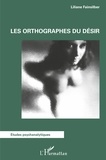 Liliane Fainsilber - Les orthographes du désir.