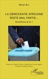 Olivier Bilé - La démocratie africaine reste mal partie... - Rectifions le tir !.