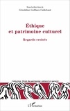 Géraldine Goffaux-Callebaut - Ethique et patrimoine culturel - Regards croisés.