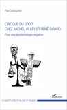 Paul Dubouchet - Critique du droit chez Michel Villey et René Girard - Pour une épistémologie négative.