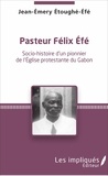 Jean-Emery Etoughé-Efé - Pasteur Félix Efé.
