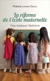 Franca Lugand-Ciacci - La réforme de l'école maternelle - Pour éradiquer l'illettrisme.