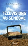 Cheikh Mouhamadou Djimbira - Télévisions au Sénégal - Entre désert de contenu et sécheresse intellectuelle.