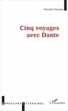 Vincent Trovato - Cinq voyages avec Dante.