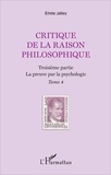 Emile Jalley - Critique de la raison philosophique - Tome 4, La preuve par la psychologie.