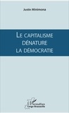Justin Minimona - Le capitalisme dénature la démocratie.