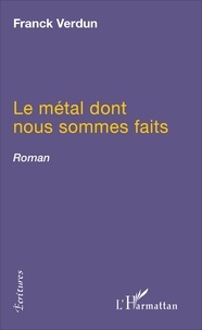 Franck Verdun - Le métal dont nous sommes faits.