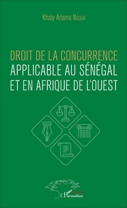 Khaly Adama Ndour - Droit de la concurrence applicable au Sénégal et en Afrique de l'Ouest.