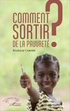 Boubacar Camara - Comment sortir de la pauvreté ?.