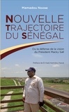 Mamadou Ndione - Nouvelle trajectoire du Sénégal - Ou la défense de la vision du Président Macky Sall.
