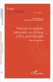 Jean-Paul Balga et David Abaïkaye - Français et langues nationales en Afrique à l'ère postcoloniale - Bilan et perspectives.