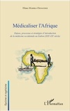 Hines Mabika Ognandzi - Médicaliser l'Afrique - Enjeux, processus et stratégies d'introduction de la médecine occidentale au Gabon (XIXe-XXe siècle).