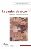 Juan Carlos Murrugarra - La passion du soccer - Transmetteur de cohésion socioaffective.