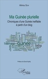 Alimou Sow - Ma Guinée plurielle - Chroniques d'une Guinée ineffable à partir d'un blog.