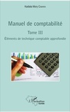 Kadiata Mory Camara - Manuel de comptabilité - Tome 3, Eléments de technique comptable approfondie.